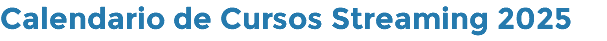 Calendario de Cursos Streaming 2025